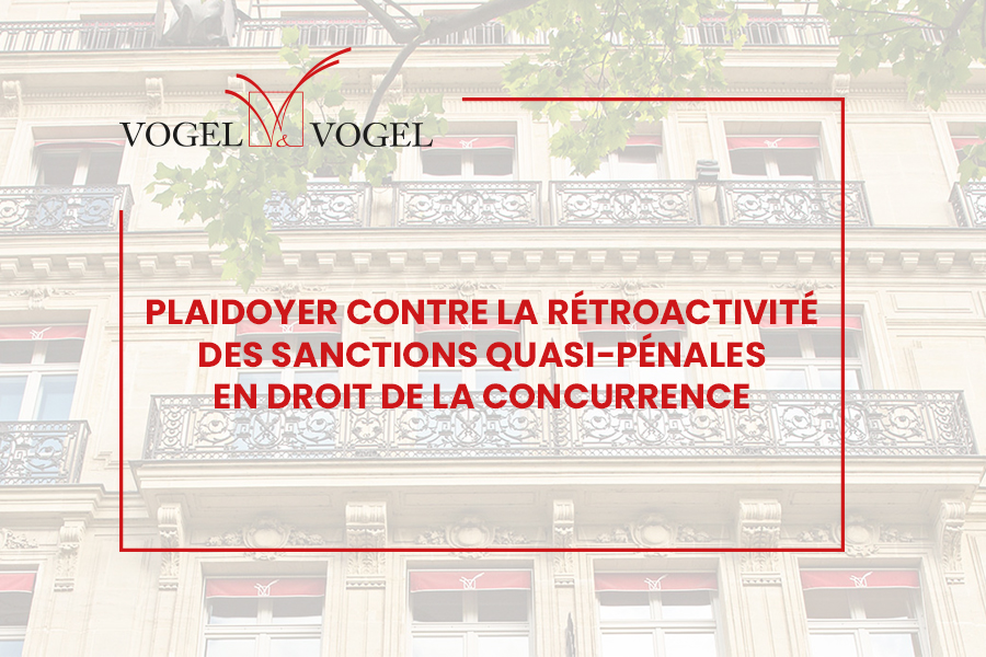 Plaidoyer contre la rétroactivité des sanctions quasi-pénales en droit de la concurrence