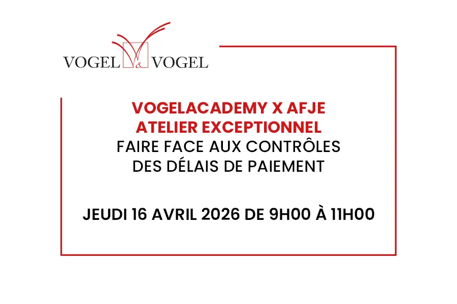 VogelAcademy x AFJE Atelier exceptionnel faire face aux contrôlesdes délais de paiement