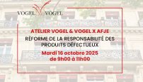 Atelier Vogel & Vogel x AFJE • Réforme du régime de la responsabilité du fait des produits défectueux : présentation de la nouvelle directive.