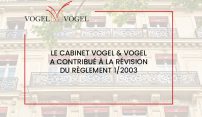 Le cabinet Vogel & Vogela contribué à la révisiondu Règlement 1/2003